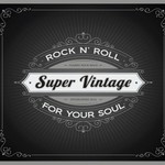 Super Vintage, Rock N' Roll for Your Soul
