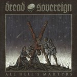Dread Sovereign, All Hell's Martyrs