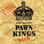 Andy Timmons, Pawn Kings Live