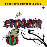 Erasure, The Two Ring Circus