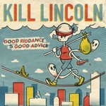 Kill Lincoln, Good Riddance to Good Advice mp3