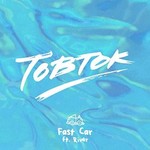 Tobtok, Fast Car (Feat. River) mp3