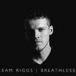 Sam Riggs, Breathless