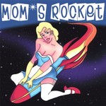 Mom's Rocket, Mom's Rocket