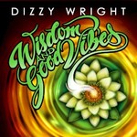 Dizzy Wright, Wisdom and Good Vibes