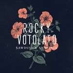 Rocky Votolato, Sawdust & Shavings