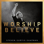 Steven Curtis Chapman, Worship And Believe mp3