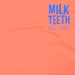 Milk Teeth, Vile Child