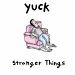Yuck, Stranger Things mp3