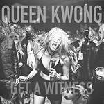 Queen Kwong, Get A Witness