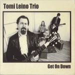 Tomi Leino Trio, Get On Down