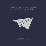 Marc Cohn, Careful What You Dream: Lost Songs and Rarities