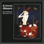 R. Stevie Moore, Nevertheless Optimistic mp3
