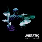 Manu Katche, Unstatic