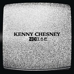 Kenny Chesney, Noise