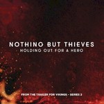 Nothing But Thieves, Holding Out For A Hero