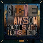 Steve Dawson, Solid States & Loose Ends