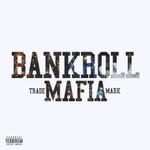 Bankroll Mafia, Bankroll Mafia mp3