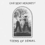 Car Seat Headrest, Teens Of Denial mp3