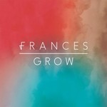Frances, Grow