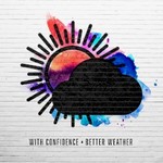 With Confidence, Better Weather mp3
