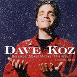 Dave Koz, December Makes Me Feel This Way