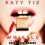 Katy Tiz, Whistle (While You Work It)