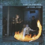 Virgin Prunes, ...If I Die, I Die