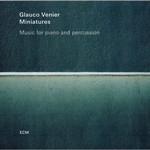 Glauco Venier, Miniatures - Music For Piano And Percussion mp3