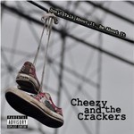 Cheezy and the Crackers, Don't Talk About It, Be About It