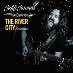 Jeff Jensen, The River City Sessions