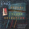 Brian Eno, Desert Island Selection