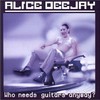 Alice DeeJay, Who Needs Guitars Anyway?