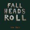 The Fall, Fall Heads Roll