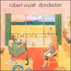 Robert Wyatt, Dondestan