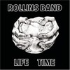 Rollins Band, Life Time