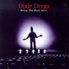 Dixie Dregs, Bring 'Em Back Alive