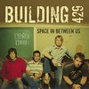 Building 429, Space in Between Us