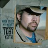 Toby Keith, White Trash With Money