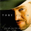 Toby Keith, How Do You Like Me Now?