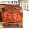 Better Than Ezra, Greatest Hits