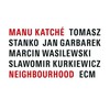 Manu Katche, Neighbourhood