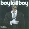 Boy Kill Boy, Civilian