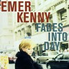 Emer Kenny, Fades Into Day