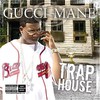 Gucci Mane, Trap House