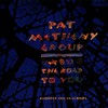 Pat Metheny Group, The Road to You
