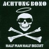 Half Man Half Biscuit, Achtung Bono