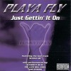 Playa Fly, Just Gettin' It On