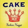 CAKE, Fashion Nugget