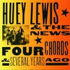 Huey Lewis & The News, Four Chords & Several Years Ago